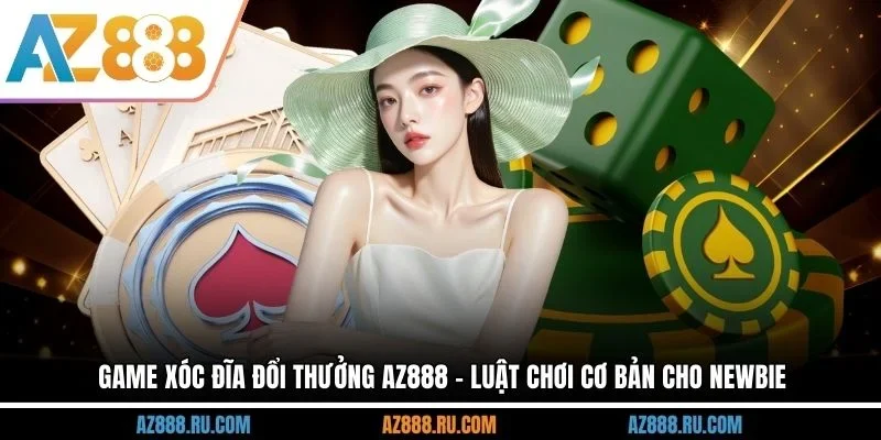 Game Xóc Đĩa đổi thưởng AZ888
