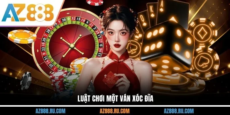 Luật chơi một ván Xóc Đĩa