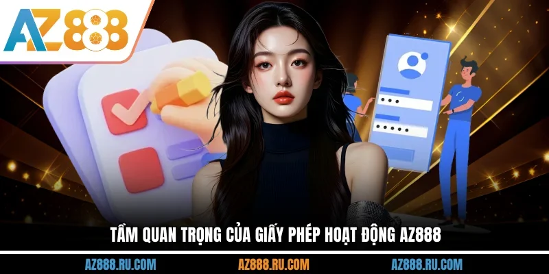 Tầm quan trọng của giấy phép hoạt động AZ888