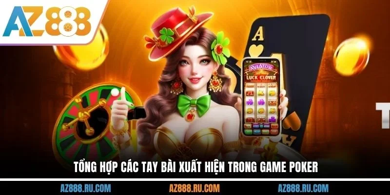 Tổng hợp các tay bài xuất hiện trong game Poker